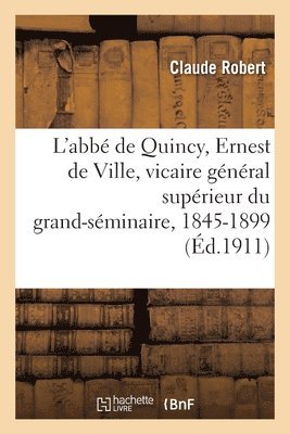 bokomslag L'abb de Quincy, Ernest de Ville, vicaire gnral suprieur du grand-sminaire