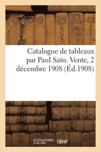bokomslag Catalogue de Tableaux Par Paul San. Vente, 2 Dcembre 1908