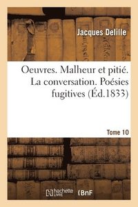 bokomslag Oeuvres. Tome 10. Malheur Et Pitié. La Conversation. Poésies Fugitives