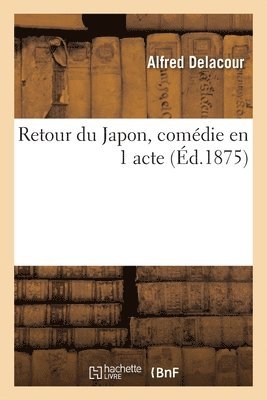 bokomslag Retour Du Japon, Comdie En 1 Acte