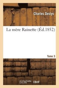 bokomslag La Mre Rainette. Tome 3