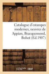 bokomslag Catalogue d'Estampes Modernes, Oeuvres de Appian, Bracquemond, Buhot