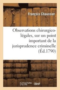 bokomslag Observations Chirurgico-Lgales, Sur Un Point Important de la Jurisprudence Criminelle