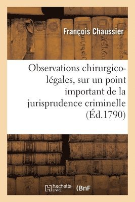 François Chaussier, CHAUSSIER-F - Observations Chirurgico-Légales, Sur Un Point Important de la Jurisprudence Criminelle, Häftad