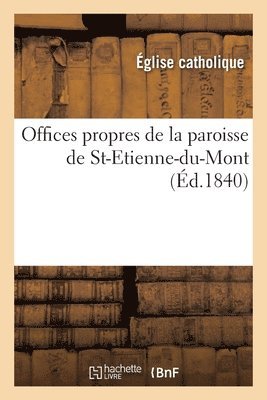 bokomslag Offices Propres de la Paroisse de St-Etienne-Du-Mont
