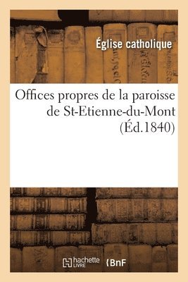 Eglise Catholique - Offices Propres de la Paroisse de St-Etienne-Du-Mont, Häftad