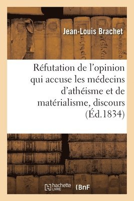 bokomslag Rfutation de l'Opinion Qui Accuse Les Mdecins d'Athisme Et de Matrialisme, Discours Inaugural