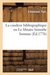 bokomslag La Candeur Bibliographique Ou Le Libraire Honnte Homme