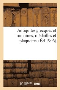 bokomslag Antiquits Grecques Et Romaines, Mdailles Et Plaquettes