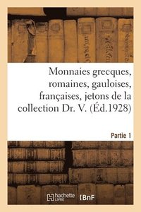 bokomslag Monnaies Grecques, Romaines, Gauloises, Franaises, Jetons de la Collection Dr. V. Partie 1