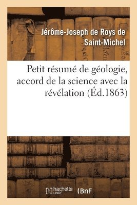 Jérôme-Joseph de Roys de Saint-Michel, ROYS DE SAINT-MICHEL-J J - Petit Résumé de Géologie, Accord de la Science Avec La Révélation, Häftad