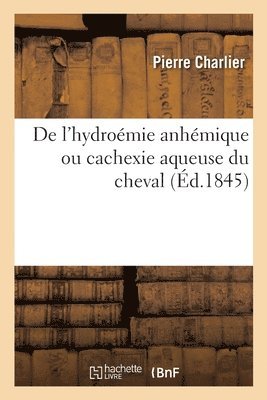 de l'Hydromie Anhmique Ou Cachexie Aqueuse Du Cheval Et de la Congestion Sanguine Apoplectique 1