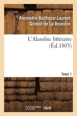 L'Alambic Littraire. Tome 1 1