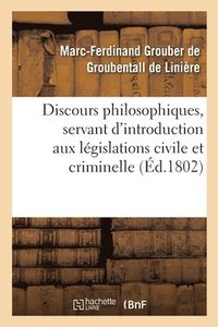 bokomslag Discours Philosophiques, Servant d'Introduction Aux Lgislations Civile Et Criminelle