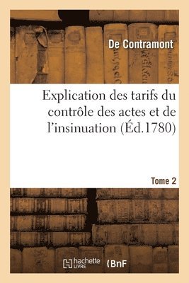 bokomslag Explication Des Tarifs Du Contrôle Des Actes Et de l'Insinuation. Tome 2
