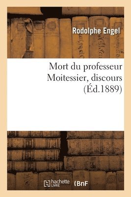 bokomslag Mort Du Professeur Moitessier, Discours