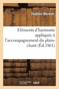 bokomslag Elments d'Harmonie Applique  l'Accompagnement Du Plain-Chant
