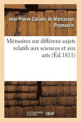 Mmoires Sur Diffrens Sujets Relatifs Aux Sciences Et Aux Arts 1