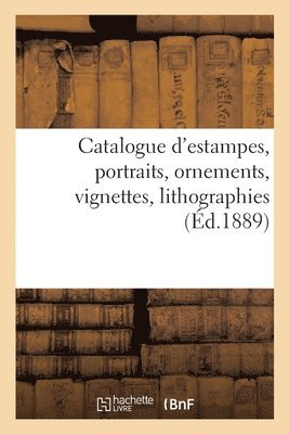 bokomslag Catalogue d'Estampes Anciennes, cole Franaise Du Xviiie Sicle, Portraits, Ornements, Vignettes
