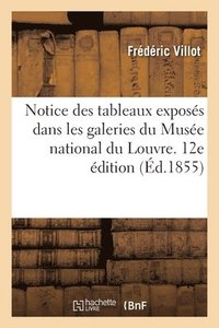 bokomslag Notice Des Tableaux Exposs Dans Les Galeries Du Muse National Du Louvre. 12e dition