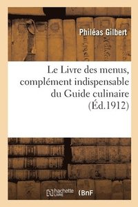 bokomslag Le Livre Des Menus, Complment Indispensable Du Guide Culinaire