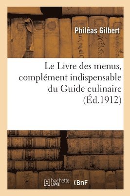 Le Livre Des Menus, Complment Indispensable Du Guide Culinaire 1