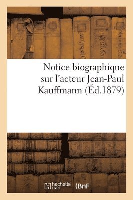 Notice Biographique Sur l'Acteur Jean-Paul Kauffmann 1