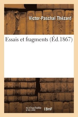 Essais Et Fragments 1