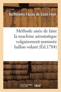 bokomslag Mthode Aise de Faire La Machine Arostatique Vulgairement Nomme Ballon Volant
