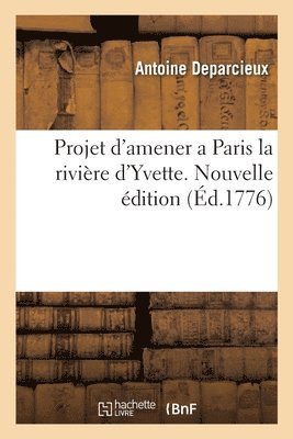 Projet d'Amener a Paris La Rivire d'Yvette. Nouvelle dition 1