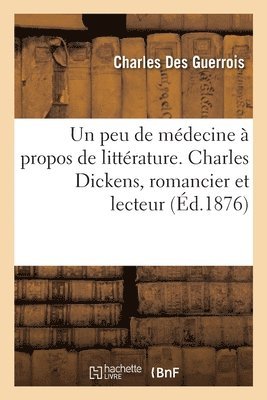 Un Peu de Médecine À Propos de Littérature. Charles Dickens, Romancier Et Lecteur