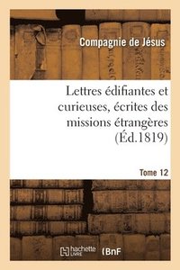 bokomslag Lettres difiantes Et Curieuses, crites Des Missions trangres. Tome 12