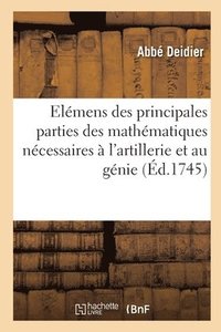 bokomslag Elmens Gnraux Des Principales Parties Des Mathmatiques Ncessaires  l'Artillerie Et Au Gnie