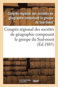 bokomslag Congrs Rgional Des Socits de Gographie Composant Le Groupe Du Sud-Ouest