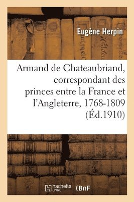 bokomslag Armand de Chateaubriand, Correspondant Des Princes Entre La France Et l'Angleterre, 1768-1809
