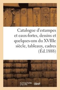 bokomslag Catalogue d'Estampes Et Eaux-Fortes Modernes, Dessins Modernes Et Quelques-Uns Du Xviiie Sicle