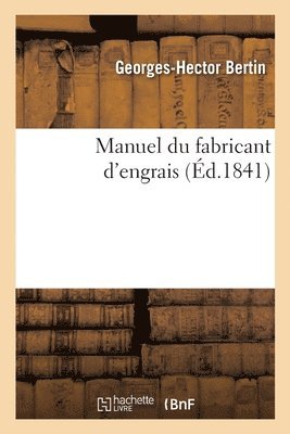 Georges-Hector Bertin, BERTIN-G H - Manuel Du Fabricant d'Engrais, Häftad