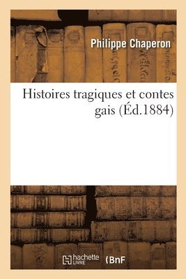 Philippe Chaperon, CHAPERON-P - Histoires Tragiques Et Contes Gais, Häftad