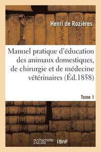 bokomslag Manuel Pratique d'ducation Des Animaux Domestiques, de Chirurgie
