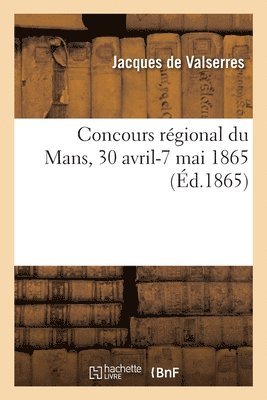 Concours Rgional Du Mans, 30 Avril-7 Mai 1865 1