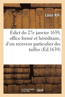 Édict Du 27 Janvier 1639, Création d'Office Formé Et Héréditaire, d'Un Receveur Des Tailles