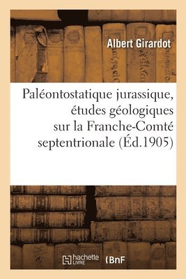 bokomslag Palontostatique Jurassique, tudes Gologiques Sur La Franche-Comt Septentrionale