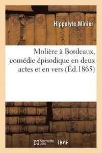 bokomslag Molire  Bordeaux, Comdie pisodique En Deux Actes Et En Vers