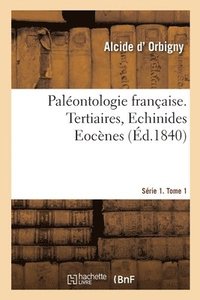 bokomslag Palontologie Franaise. Srie 1. Tertiaires, Echinides Eocnes. Tome 1