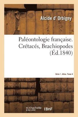 bokomslag Paléontologie Française. Série 1. Crétacés, Brachiopodes. Atlas. Tome 4