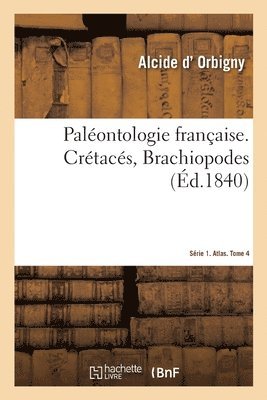 bokomslag Palontologie Franaise. Srie 1. Crtacs, Brachiopodes. Atlas. Tome 4