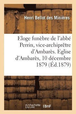 bokomslag Eloge Funbre de l'Abb Perrin, Vice-Archiprtre d'Ambars. Eglise d'Ambars, 10 Dcembre 1879