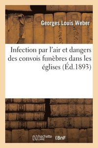bokomslag Infection Par l'Air Et Dangers Des Convois Funèbres Dans Les Églises
