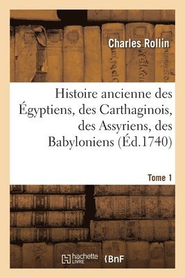 bokomslag Histoire ancienne des gyptiens, des Carthaginois, des Assyriens, des Babyloniens