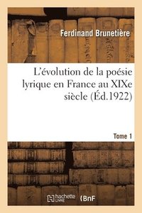 bokomslag L'volution de la Posie Lyrique En France Au XIXe Sicle. Tome 1